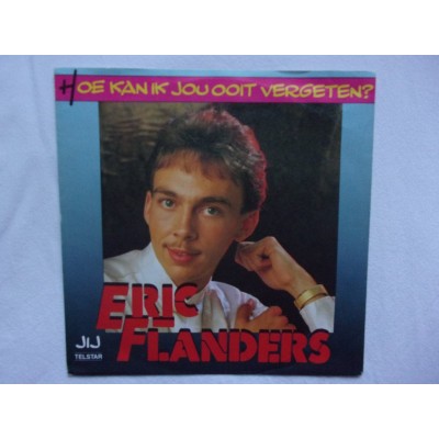 Eric Flanders - Hoe kan ik jou ooit vergeten