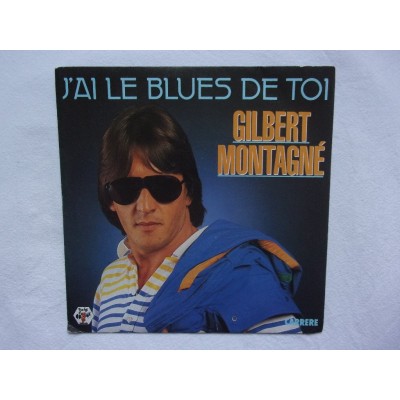 Gilbert Montagne - J'ai le blues de toi