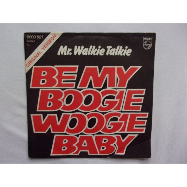 Mr Walkie Talkie - Be my boogie woogie baby