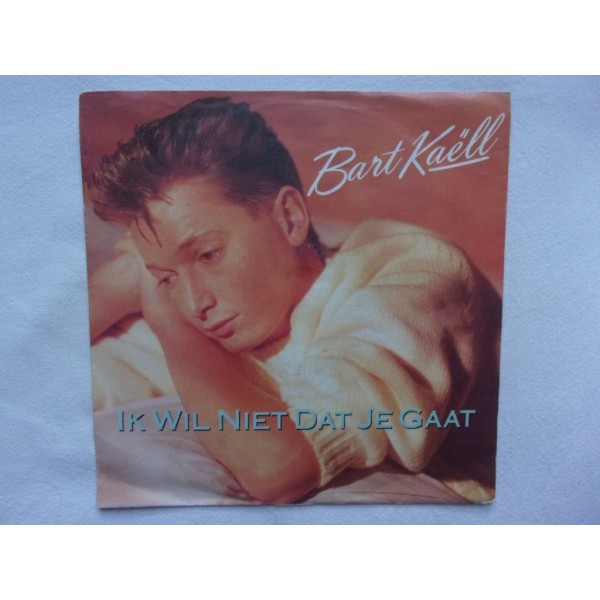 Bart Kaell - Ik wil niet dat je gaat