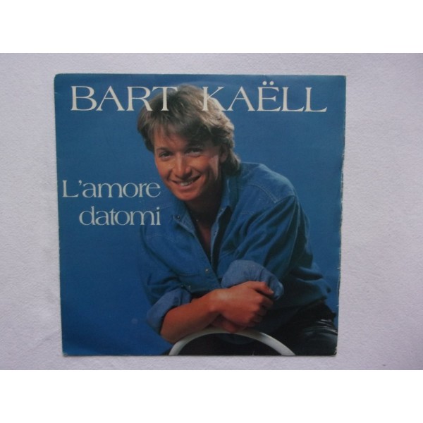 Bart Kaell - L'amore datomi