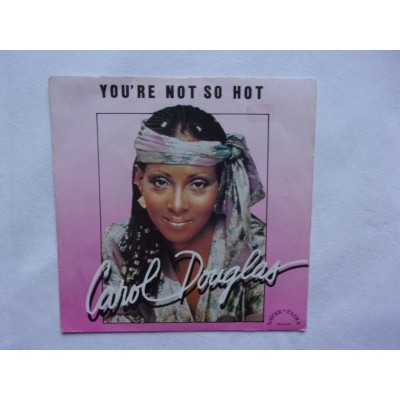 Carol Douglas - You're not so hot