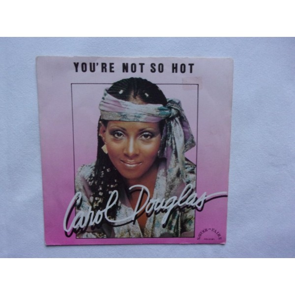 Carol Douglas - You're not so hot