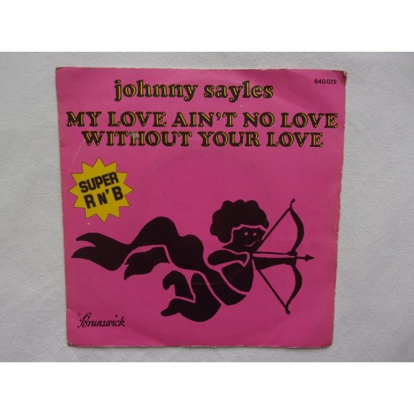 Johnny Sayles - My love ain't no love without your love