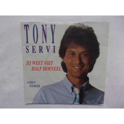 Tony Servi - Jij weet niet half hoeveel