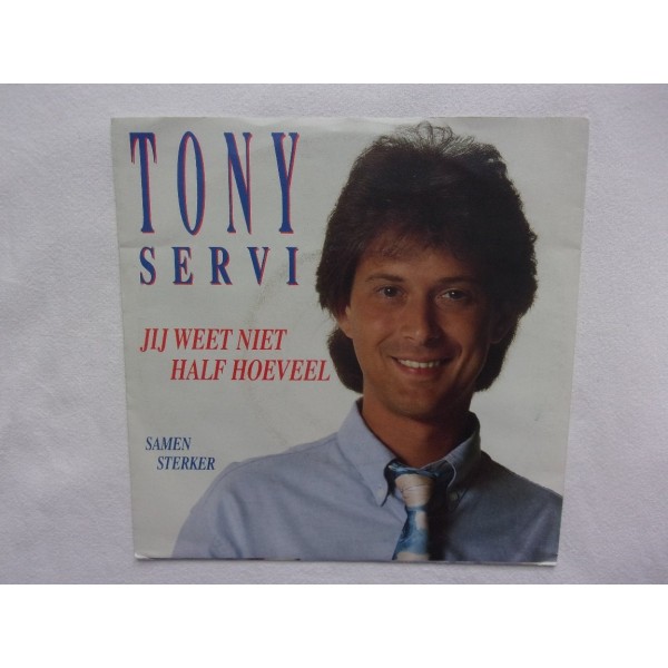Tony Servi - Jij weet niet half hoeveel