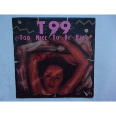T99 - Too nice to be real