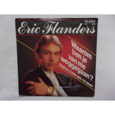 Eric Flanders - Waarom ben je van me weggegaan