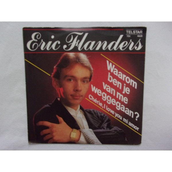 Eric Flanders - Waarom ben je van me weggegaan