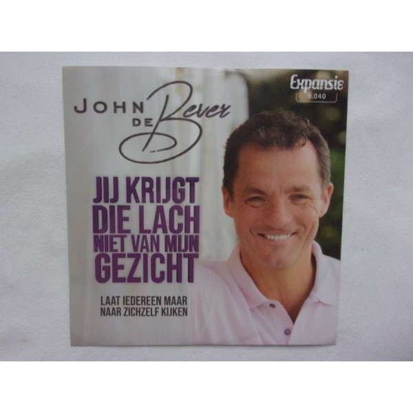John de Bever - Jij krijgt die lach niet van mijn gezicht