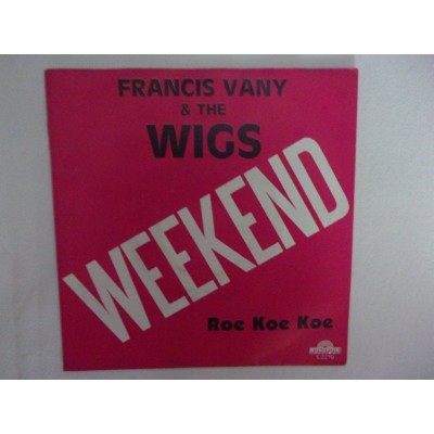 Francis Vany & The Wigs - Weekend