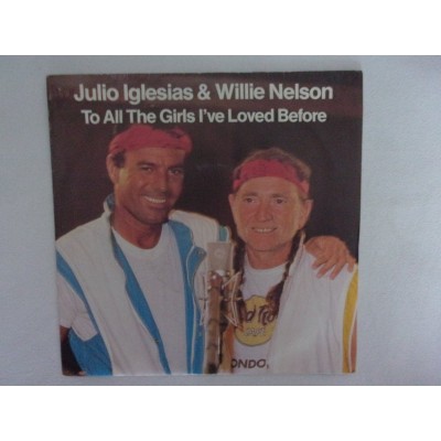 Julio Iglesias & Willie Nelson - To all the girls we loved before