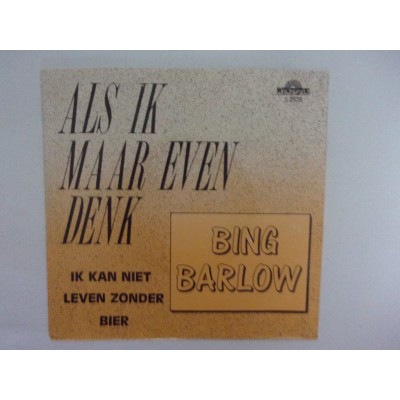 Bing Barlow - Als ik maar even denk