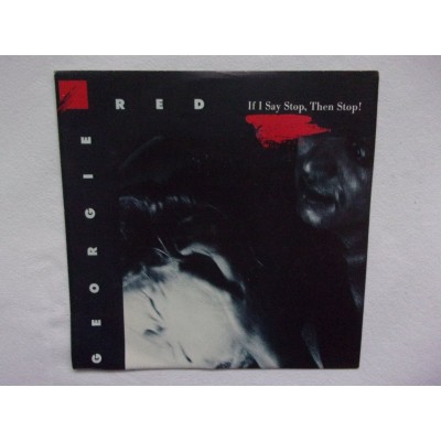 Georgie Red - If i say stop then stop