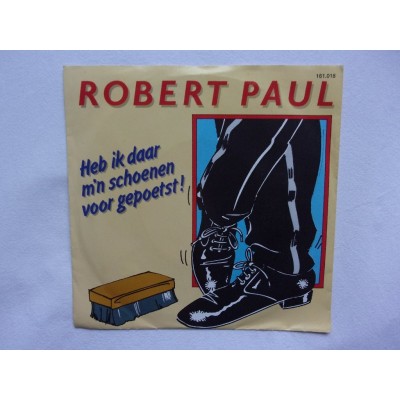 Robert Paul - Heb ik daar mijn schoenen voor gepoetst